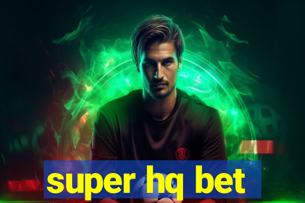 super hq bet